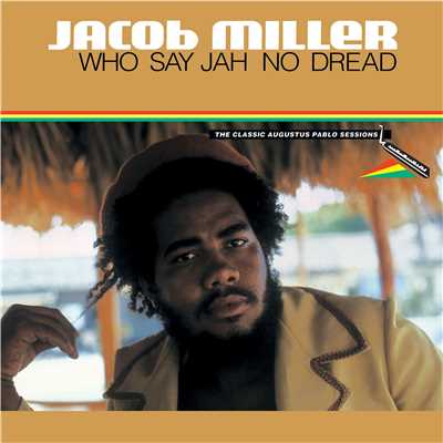 アルバム/Who Say Jah No Dread - The Classic Augustus Pablo Sessions/Jacob Miller