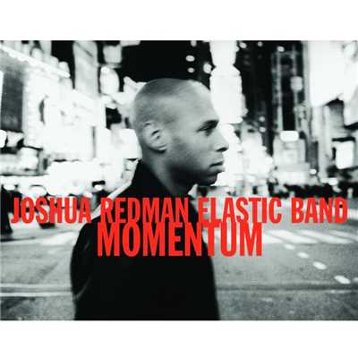 アルバム/Momentum/Joshua Redman Elastic Band