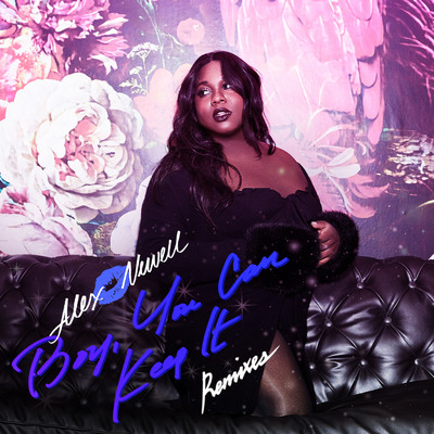 Boy, You Can Keep It (Remixes) [Extended]/Alex Newell