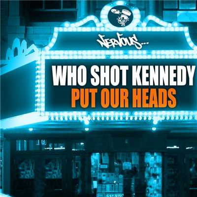 シングル/Put Our Heads (Original Mix)/Who Shot Kennedy