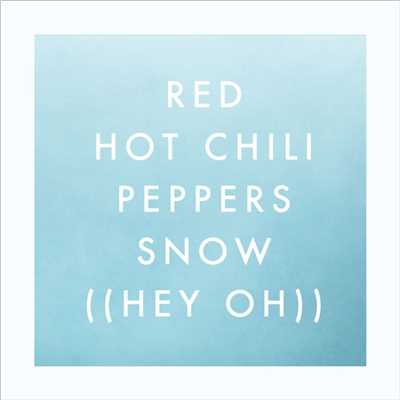 Snow (Hey Oh)/Red Hot Chili Peppers