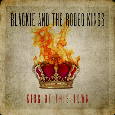 アルバム/King of This Town/Blackie and the Rodeo Kings
