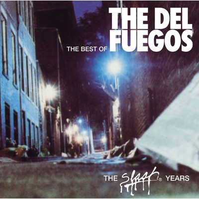 アルバム/The Best Of The Del Fuegos : The Slash Years/The Del Fuegos