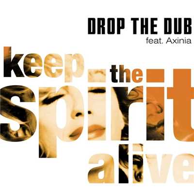Keep the Spirit Alive (feat. Axinia) [Radio Version]/Drop The Dub