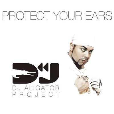 Protect Your Ears (Pulsedriver Edit)/DJ Aligator Project