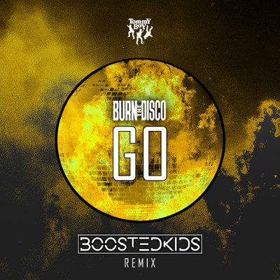 Go (BOOSTEDKIDS Remix)/Burn The Disco