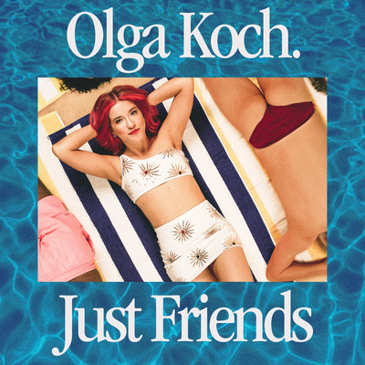 Just Friends/Olga Koch
