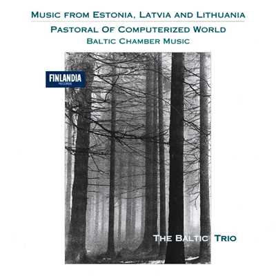 Pastoral of Computerized World - Baltic Chamber Music/The Baltic Trio