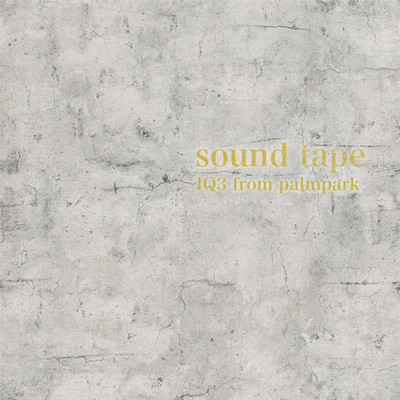 sound tape/IQ3 feat. palmpark