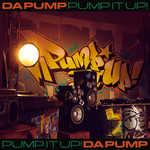シングル/Pump It Up！ feat. TAKUMA THE GREAT/DA PUMP