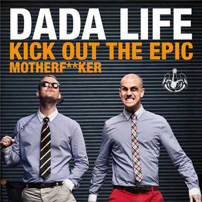 Kick Out The Epic Motherf**ker (Explicit) (Radio Edit Clean)/ダダ・ライフ