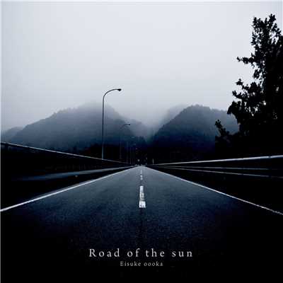 アルバム/Road Of The Sun ／ 太陽の道/大岡英介