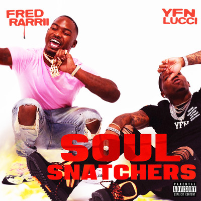 Soul Snatchers (Explicit) feat.YFN Lucci/FredRarrii