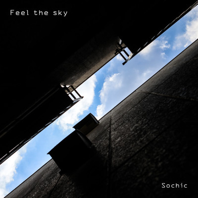 Feel the sky/Sochic