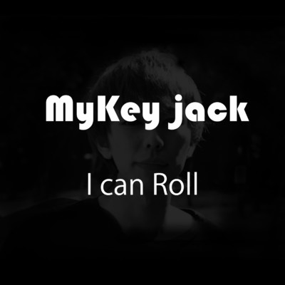 シングル/I can roll/Mykey-Jack