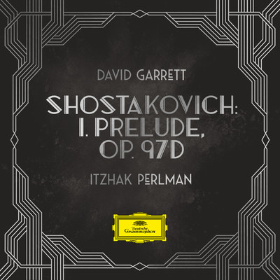 Shostakovich: 3つの二重奏曲 作品97d - 第1番: 前奏曲(2本のヴァイオリン&オーケストラ編)/イツァーク・パールマン／デイヴィッド・ギャレット／フランク・ファン・デル・ヘイデン／オーケストラ・ザ・プレゼント