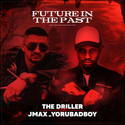 Future In The Past (featuring JMAX_YORUBADBOY)/The Driller
