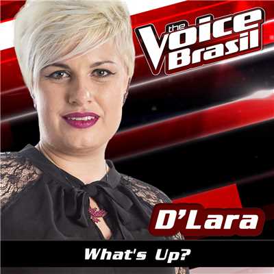 シングル/What's Up (The Voice Brasil 2016)/D'Lara