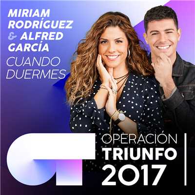 Cuando Duermes (Operacion Triunfo 2017)/Alfred Garcia／Miriam Rodriguez