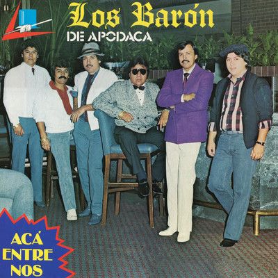 アルバム/Aca Entre Nos/Los Baron De Apodaca