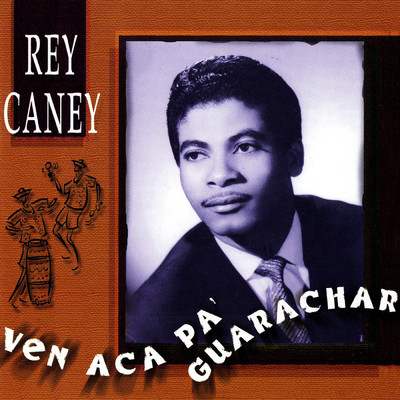 アルバム/Ven Aca pa' Guaracha/Rey Caney