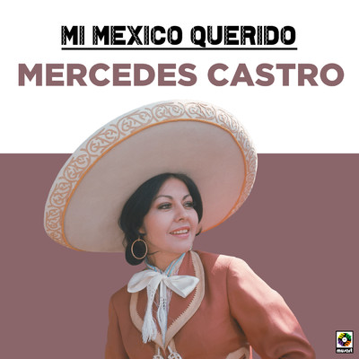 アルバム/Mi Mexico Querido/Mercedes Castro