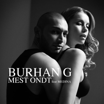 Mest Ondt (featuring Medina)/Burhan G