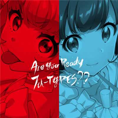 Are You Ready 7th-TYPES？？/Tokyo 7th シスターズ