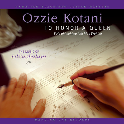 To Honor A Queen (E Ho 'Ohiwahiwa I Ka Mo'i Wahine) - The Music of Lili'uokalani/Ozzie Kotani