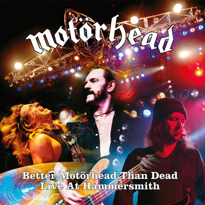 Better Motorhead Than Dead (Live At Hammersmith)/モーターヘッド