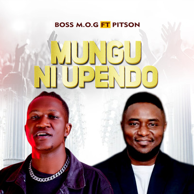 Mungu Ni Upendo (feat. Pitson)/Boss M.O.G