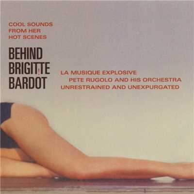 Behind Brigitte Bardot/Pete Rugolo