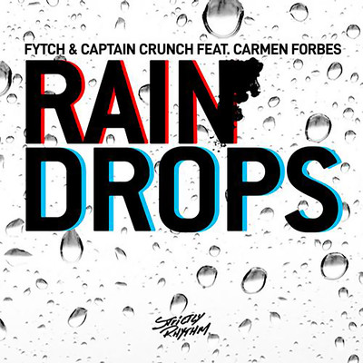 Raindrops (feat. Carmen Forbes) [Radio Edit]/Fytch & Captain Crunch