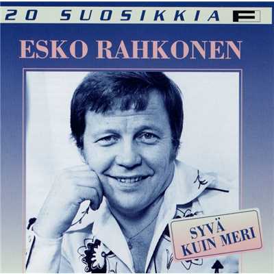 アルバム/20 Suosikkia ／ Syva kuin meri/Esko Rahkonen