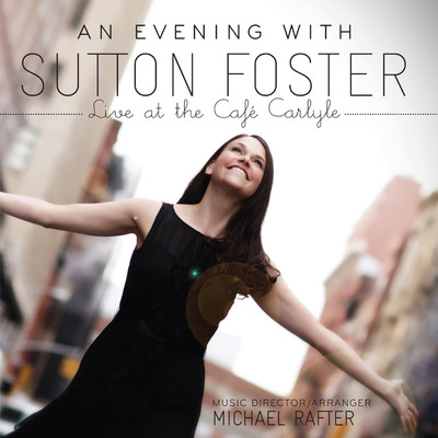 An Evening With Sutton Foster (Live At The Cafe Carlyle)/Sutton Foster