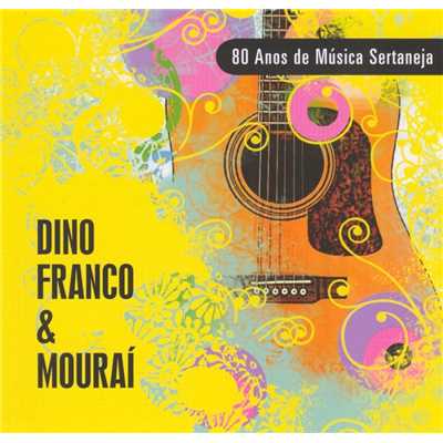 80 Anos de Musica Sertaneja/Dino Franco & Mourai