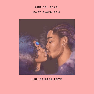 Highschool Love (feat. East Gawd Seli)/Abrieel