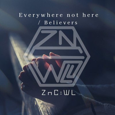 Everywhere not here/ZnC:WL