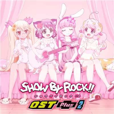 TVアニメ『SHOW BY ROCK！！』OST Plus 2/Various Artists