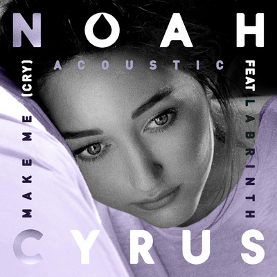 シングル/Make Me (Cry) (Acoustic Version)/Noah Cyrus／Labrinth