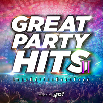 アルバム/GREAT PARTY HITS II -LET'S GET THE BEST TUNE- mixed by NISSY/NISSY