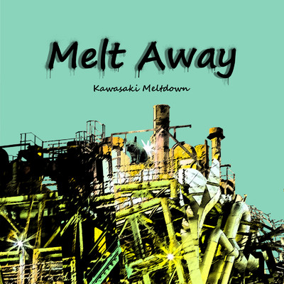 Melt Away/Kawasaki Meltdown