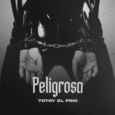 Peligrosa (Explicit)/Totoy El Frio