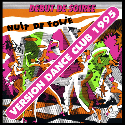 Nuit de folie (Version Dance Club 1995)/Debut de soiree