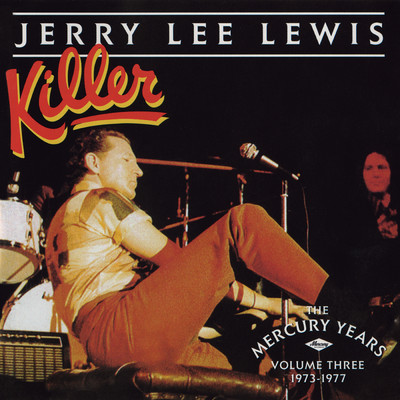 Killer: The Mercury Years Vol. Three (1973-1977)/ジェリー・リー・ルイス