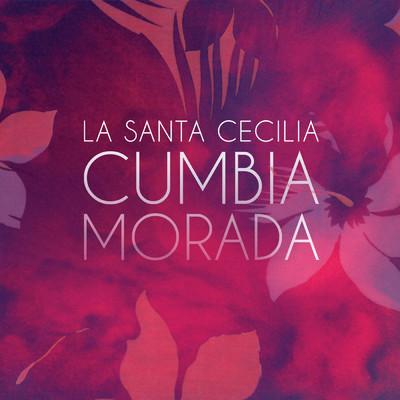 Cumbia Morada (Album Version)/La Santa Cecilia