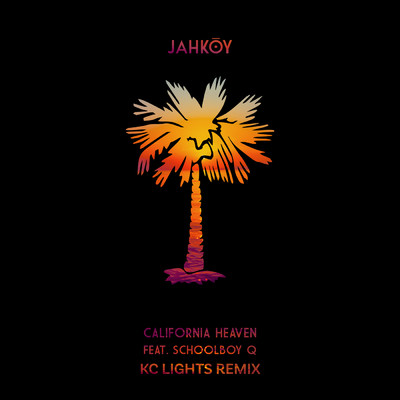 シングル/California Heaven (featuring ScHoolboy Q／KC Lights Remix)/Jahkoy