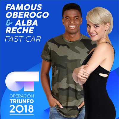 シングル/Fast Car (Operacion Triunfo 2018)/Famous Oberogo／Alba Reche