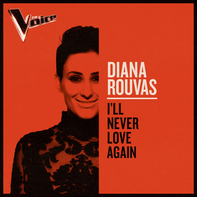 I'll Never Love Again (The Voice Australia 2019 Performance ／ Live)/Diana Rouvas