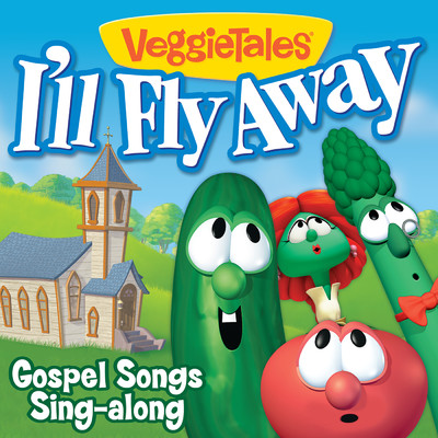 I'll Fly Away - Gospel Songs Sing-Along/VeggieTales